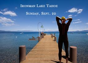 IRONMAN Lake Tahoe | Sunday, Sept. 22 IRONMAN Lake Tahoe | Sunday, Sept. 22